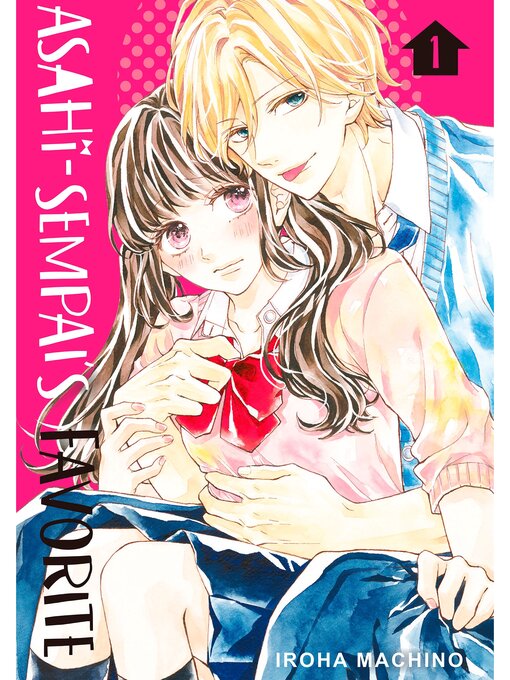 Title details for Asahi-sempai's Favorite, Volume  1 by Iroha Machino - Available